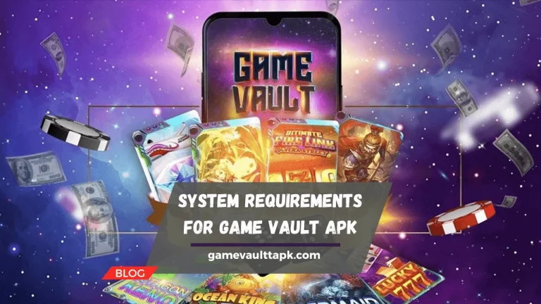 System Requirements for Game Vault APK: Everything You Need to Know 7 System Requirements for Game Vault